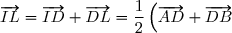 \overrightarrow{IL} = \overrightarrow{ID} + \overrightarrow{DL} = \dfrac{1}{2}\left(\overrightarrow{AD} + \overrightarrow{DB}\right) = \dfrac{1}{2}\overrightarrow{AB}